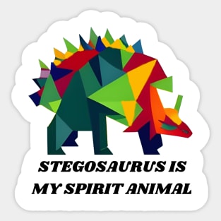 Stegosaurus is my spirit animal Sticker